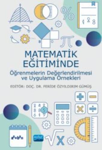 Matematik Eğitiminde Öğrenmelerin Değerlendirilmesi ve Uygulama Örnekleri - 1