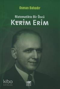 Matematikte Bir Öncü Kerim Erim - 1