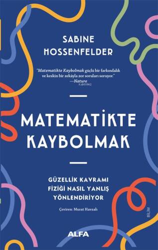 Matematikte Kaybolmak;Güzellik Kavramı Fiziği Nasıl Yanlış Yönlendiriyor - 1