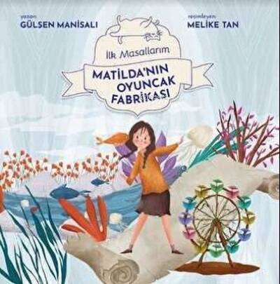 Matilda'nın Oyuncak Fabrikası - İlk Masallarım - 1