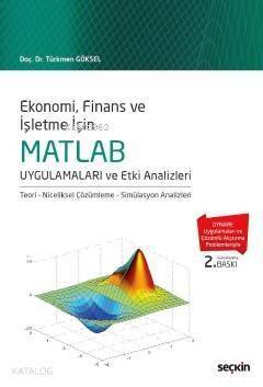 MATLAB Uygulamaları ve Etki Analizleri; Teori – Niceliksel Çözümleme – Simülasyon Analizleri - 1