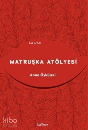 Matruşka Atölyesi; Anne Öyküleri - 1