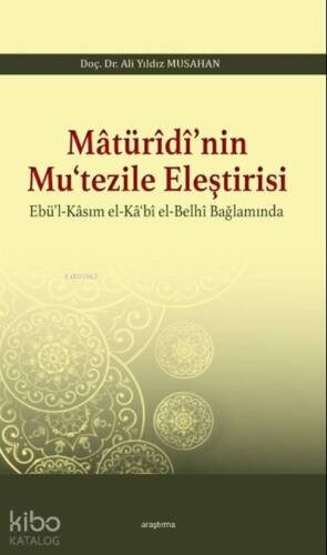 Matürîdî'nin Mu'tezile Eleştirisi Ebü'l - Kasım el - Ka'bî el - Belhî Bağlamında - 1