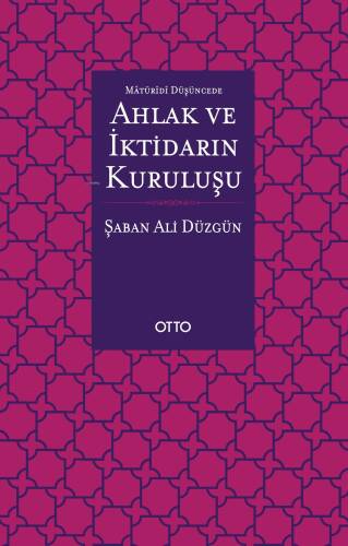 Maturidi Düşüncede Ahlak ve İktidarın Kuruluşu - 1