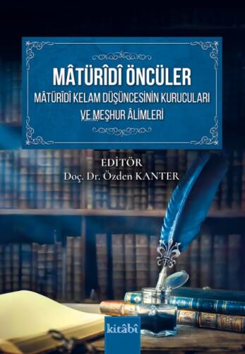 Matüridi Öncüler ;Matüridi Kelam Düşüncesinin Kurucuları ve Meşhur Alimleri - 1