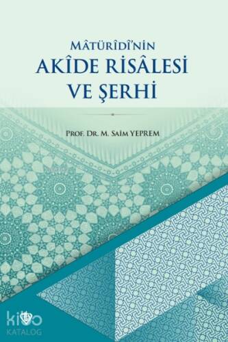 Matüridinin Akide Risalesi ve Şerhi - 1