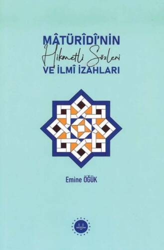 Matüridi'nin Hikmetli Sözleri ve İlmi İzahları - 1