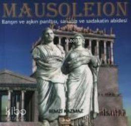 Mausoleion; Barışın ve Aşkın Parıltısı, Sanatın ve Sadakatin Abidesi - 1