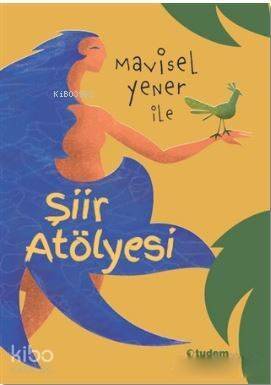 Mavisel Yener ile Şiir Atölyesi - 1