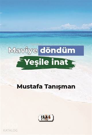 Maviye Döndüm Yeşile İnat - 1