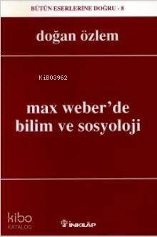 Max Weber'de Bilim Ve Sosyoloji - 1