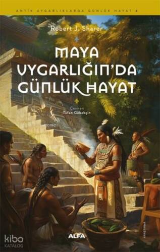 Maya Uygarlığında Günlük Hayat - 1