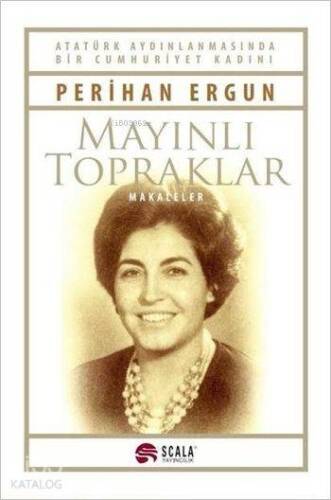 Mayınlı Topraklar - Makaleler; Atatürk Aydınlanmasında Bir Cumhuriyet Kadını - 1