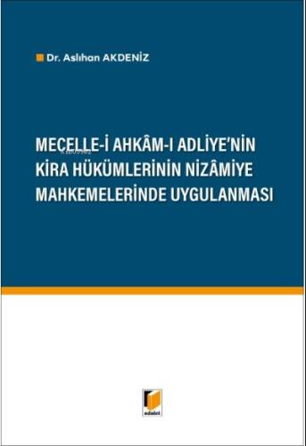 Mecelle-i Ahkam-ı Adliye'nin Kira Hükümlerinin Nizamiye Mahkemelerinde Uygulanması - 1