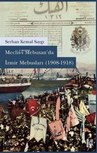 Meclisi Mebusan'da İzmir Mebusları (1908-1918) - 1