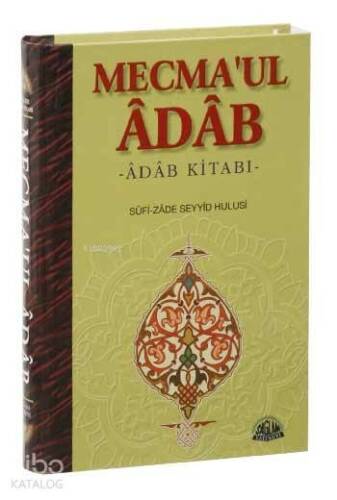 Mecma'ul Âdâb Tercümesi; Adab Kitabı - 1