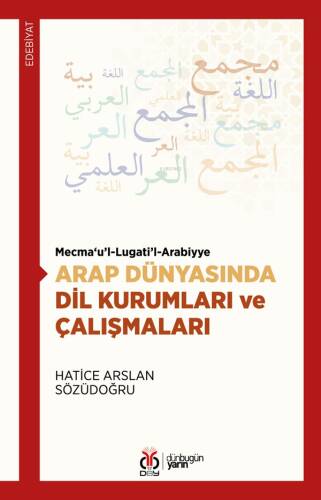 Mecma‘u’l-Lugati’l-Arabiyye;Arap Dünyasında Dil Kurumları ve Çalışmaları - 1