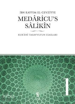 Medaricu's Salikin 1. Cilt; Kur'anı Tasavvufun Esasları - 1