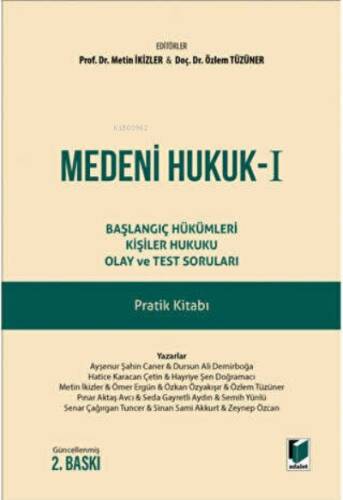 Medeni Hukuk - 1 Başlangıç Hükümleri Kişiler Hukuku Olay ve Test Soruları Pratik Kitabı - 1