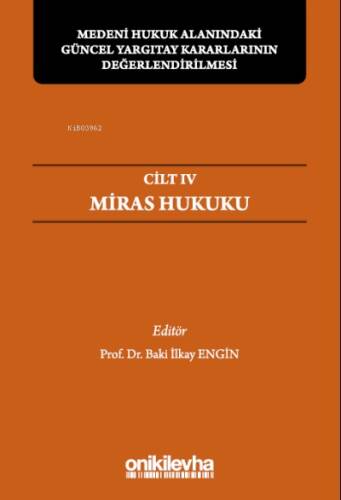 Medeni Hukuk Alanındaki Güncel Yargıtay Kararlarının Değerlendirilmesi;Sempozyumları Cilt IV - Miras Hukuku - 1