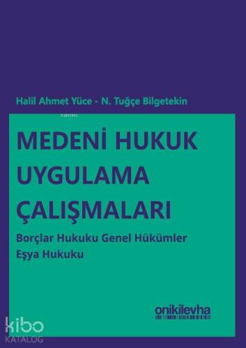 Medeni Hukuk Uygulama Çalışmaları: Borçlar Hukuku Genel Hükümler - Eşya Hukuku - 1