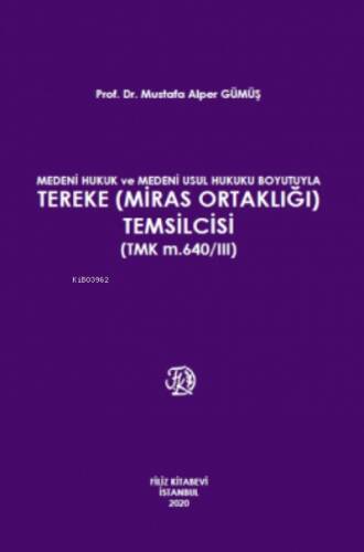 Medeni Hukuk Ve Medeni Usul Hukuku Boyutuyla Tereke (Miras Ortaklığı) Temsilcisi (Tmk M.640/Iıı) - 1