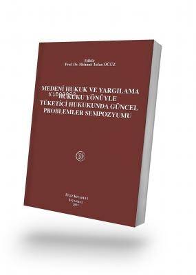 Medeni Hukuk Ve Yargılama Hukuku Yönüyle Tüketici Hukukunda Güncel Problemler Sempozyumu - 1