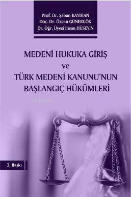 Medeni Hukuka Giriş Ve Türk Medeni Kanunu'nun Başlangıç Hükümleri - 1