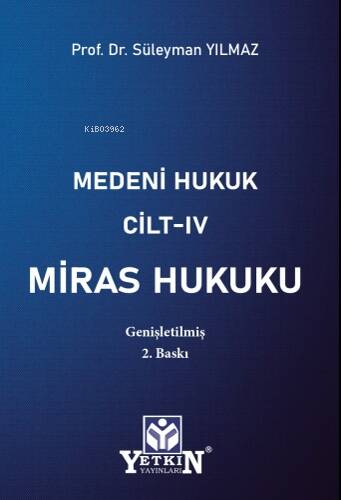 Medeni Hukuku Cilt - IV Miras Hukuku;Genişletilmiş 2. Baskı - 1