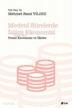 Medeni Surelerde İslam Ekonomisi; Temel Kavramlar ve İlkeler - 1