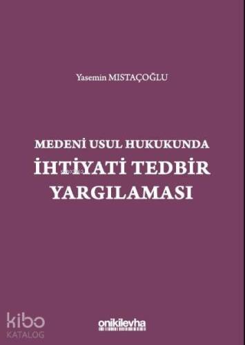 Medeni Usul Hukukunda İhtiyati Tedbir Yargılaması - 1