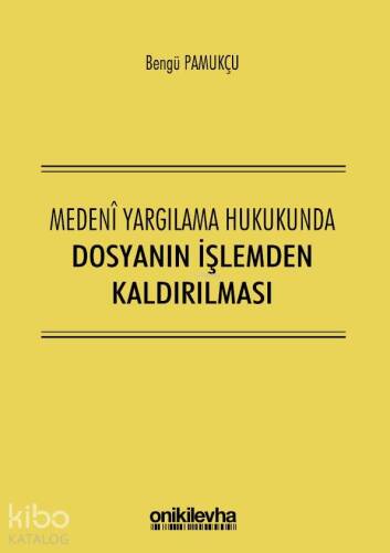 Medeni Yargılama Hukukunda Dosyanın İşlemden Kaldırılması - 1