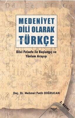 Medeniyet Dili Olarak Türkçe - Dilci Felsefe ile Başlangıç ve Yöntem Arayışı - 1