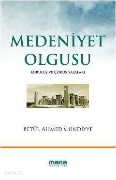 Medeniyet Olgusu; Kuruluş ve Çöküş Yasaları - 1