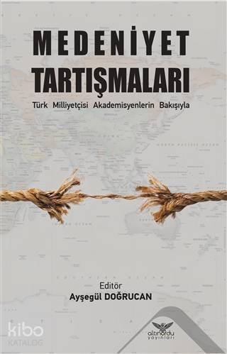 Medeniyet Tartışmaları; Türk Milliyetçisi Akademisyenlerin Bakışıyla - 1