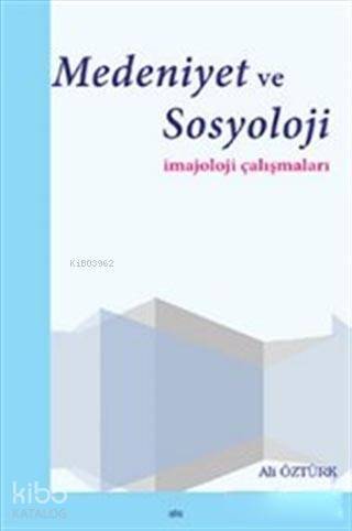 Medeniyet ve Sosyoloji İmajoloji Çalışmaları - 1