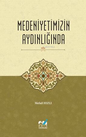 Medeniyetimizin Aydınlığında - 1