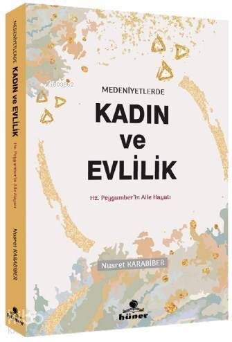 Medeniyetlerde Kadın ve Evlilik; Hz. Peygamberin Aile Hayatı - 1