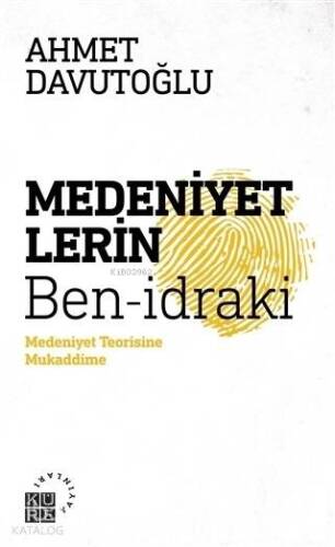 Medeniyetlerin Ben-idraki; Medeniyet Teorisine Mukaddime - 1