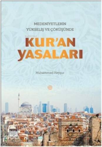 Medeniyetlerin Yükseliş ve Çöküşünde Kur'an Yasaları - 1