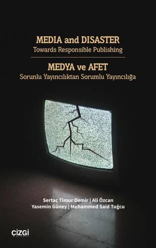 Media And Disaster Towards Responsible Publishing ;Medya Ve Afet Sorunlu Yayıncılıktan Sorumlu Yayıncılığa - 1