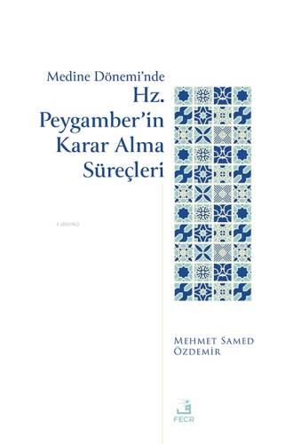 Medine Dönemi’nde Hz. Peygamber’in Karar Alma Süreçleri - 1