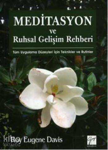 Meditasyon ve Ruhsal Gelişim Rehberi; Tüm Uygulama Düzeyleri Için Teknikler Ve Rutinler - 1