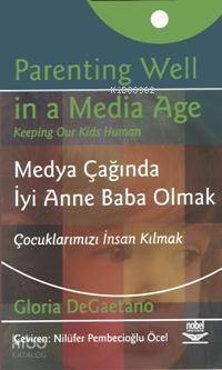 Medya Çağında İyi Anne Baba Olmak; Çocuklarımızı İnsan Kılmak - 1