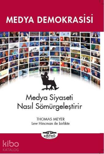 Medya Demokrasisi; Medya Siyaseti Nasıl Sömürgeleştirir - 1