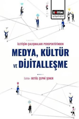 Medya Kültür ve Dijitalleşme - İletişim Çalışmaları Perspektifinden - 1