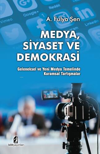 Medya Siyaset ve Demokrasi: ;Geleneksel ve Yeni Medya Temelinde Kuramsal Tartışmalar - 1