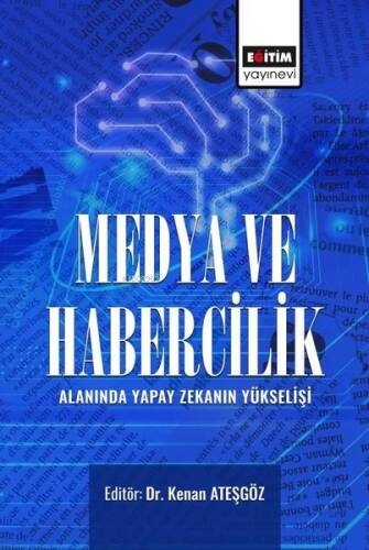 Medya ve Habercilik Alanında Yapay Zekanın Yükselişi - 1