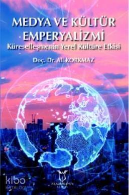 Medya ve Kültür Emperyalizmi Küreselleşmenin Yerel Kültüre Etkisi - 1