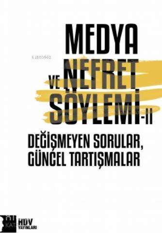 Medya ve Nefret Söylemi - II; Değişmeyen Sorular, Güncel Tartışmalar - 1